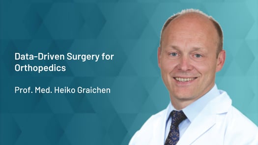 Data-Driven Surgery for Orthopedics by Prof Med Heiko Graichen